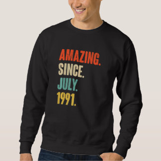 Amazing Since July 1991  31 Year Old  31st Birthda Sweatshirt