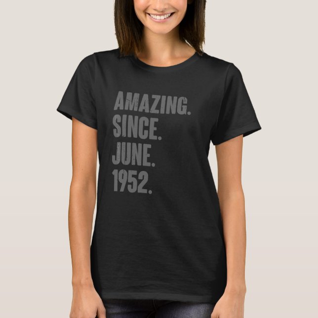 Amazing Since June 1952  70 Year Old  70th Birthda T-Shirt (Front)