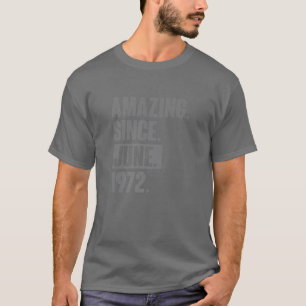 Amazing Since June 1972 - 50 Year Old 50Th Birthda T-Shirt