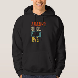 Amazing Since June 1975 47 Year Old 47th Birthday Hoodie
