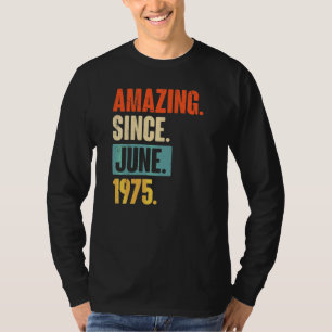 Amazing Since June 1975  47 Year Old 47th Birthday T-Shirt