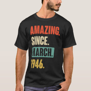 Amazing Since March 1946 Birthday 77th Decoration T-Shirt