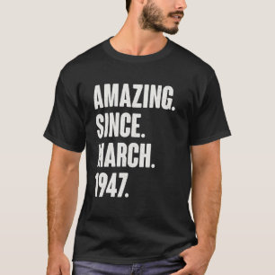 Amazing Since March 1947 75 Year Old 75th Birthd T-Shirt