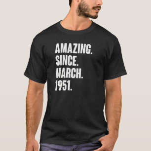 Amazing Since March 1951 71 Year Old 71st Birthday T-Shirt