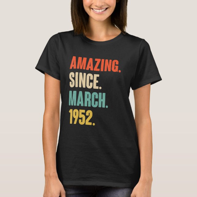 Amazing Since March 1952 70 Year Old  70th Birthda T-Shirt (Front)
