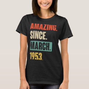 Amazing Since March 1953 Birthday 70th Decoration T-Shirt