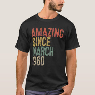 Amazing Since March 1960 60Th Birthday Gift 60 Yea T-Shirt