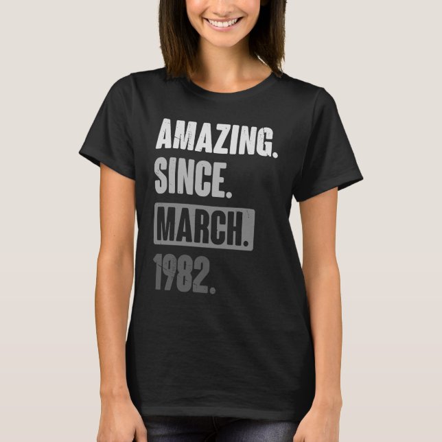 Amazing Since March 1982   Birthday 41st Decoratio T-Shirt (Front)