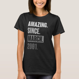Amazing Since March 2001 Birthday 22nd Decoratio T-Shirt