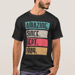 Amazing Since Sept 1984 Happy Birthday 38 Years To T-Shirt