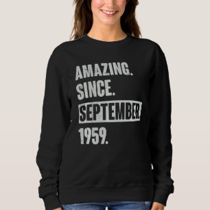 Amazing Since September 1959 63 Year Old 63rd Bir Sweatshirt