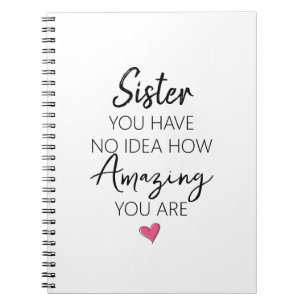 Amazing Sister Birthday Encouragement Quote Notebook