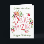 AMAZING SISTER-IN-LAW ON YOUR BIRTHDAY Card<br><div class="desc">SEND "YOUR SISTER-IN-LAW" THIS "AMAZING CARD" AND YOU CAN ADD HER AGE IF YOU WISH... .AS ALWAYS ON MY CARDS. THANKS FOR STOPPING BY ONE OF MY EIGHT STORES!!!</div>