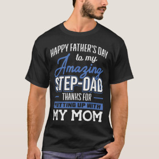 Amazing Step-Dad Thanks For Putting Up With Mum T-Shirt