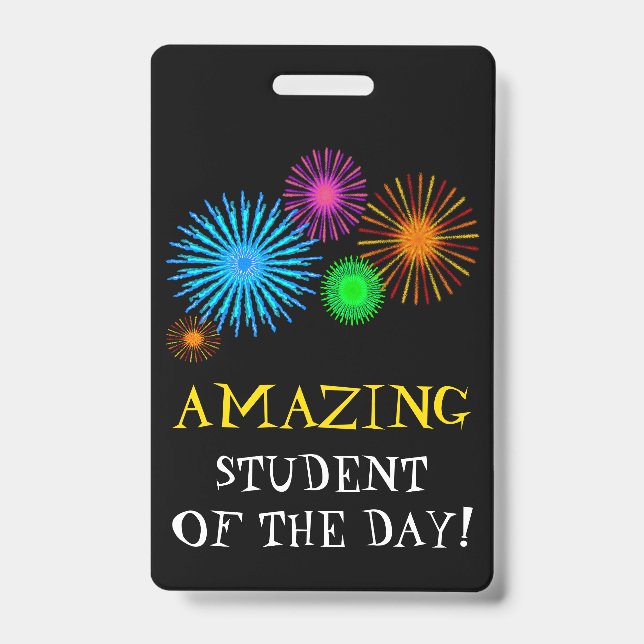 "AMAZING STUDENT OF THE DAY!" + Fireworks Badge ID Badge (Front)