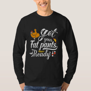 Amazing Thanksgiving Quotes Get Your Fat Pants Re T-Shirt