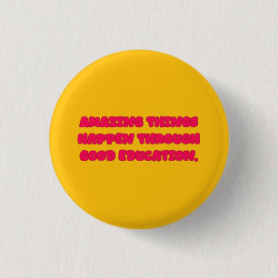 Amazing Things Through Good Education Design 3 Cm Round Badge