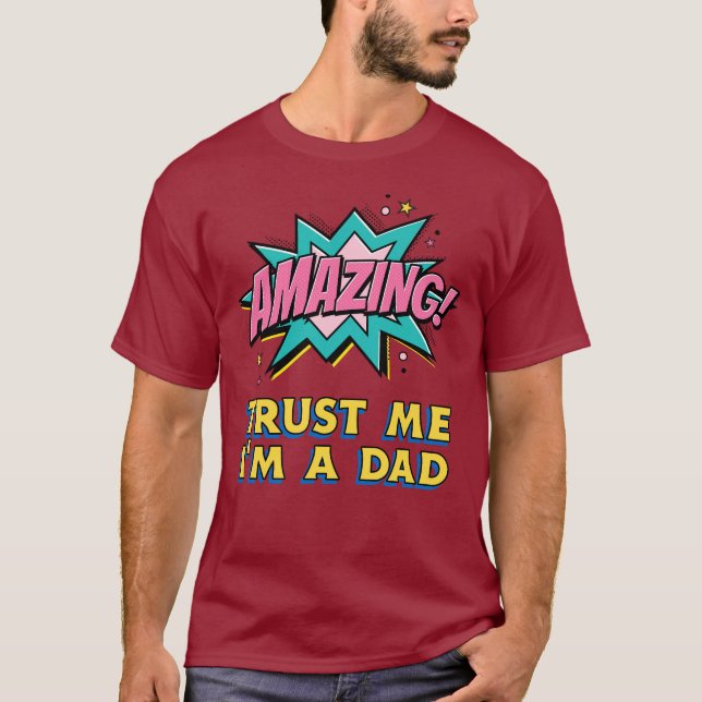 Amazing Trust Me I'm A Dad Father Inspiring T-Shirt (Front)