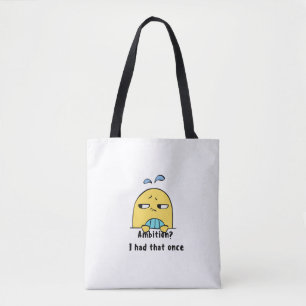 "Ambition? I had that once" Tote Bag