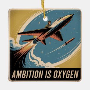 Ambition Is Oxygen Ceramic Ornament