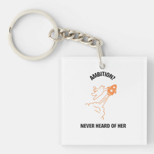 Ambition? Never Heard of Her - Funny Cat Rocket De Key Ring