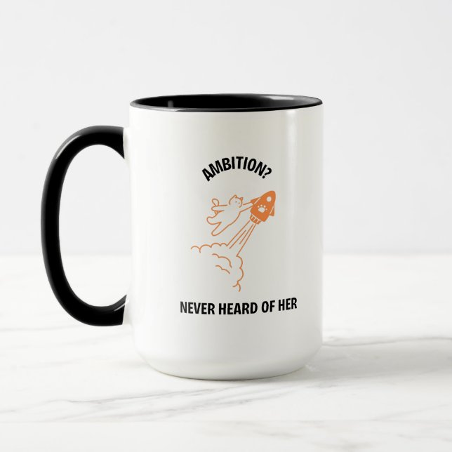 Ambition? Never Heard of Her - Funny Cat Rocket De Mug (Left)