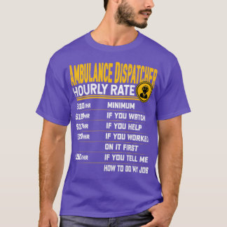 Ambulance Dispatcher Hourly Rate Funny Emt Ems Par T-Shirt