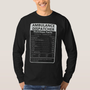 Ambulance Dispatcher Nutrition Facts Sarcastic T-Shirt