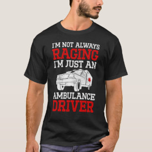 Ambulance Driver Emergency Driver Patient Transpor T-Shirt