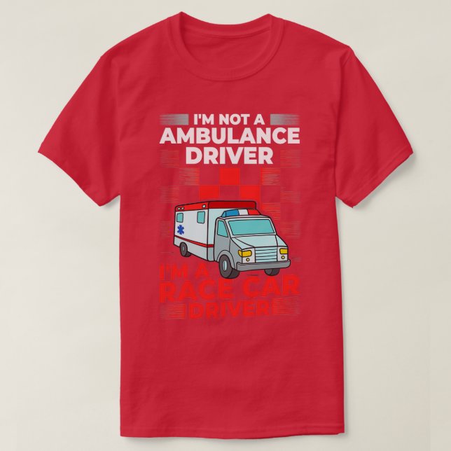 Ambulance Driver Emergency Medical Technician 10 T-Shirt (Design Front)