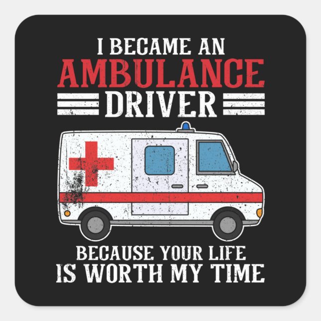 Ambulance Driver Paramedic worth my Time Square Sticker (Front)