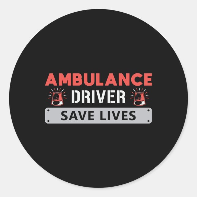 Ambulance Driver Save Lives Paramedic Emergency Classic Round Sticker (Front)