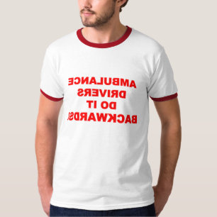 Ambulance Drivers Do It Backwards EMS EMT Funny T-Shirt