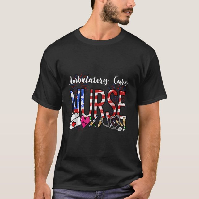 Ambulatory Care Nurse 4Th Of July Fourth Scrub Rn T-Shirt (Front)