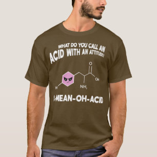 AMeanOhAcid Funny Chemistry Pun Amino Acid Men Wom T-Shirt