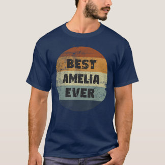 Amelia Name Best Amelia Ever T-Shirt