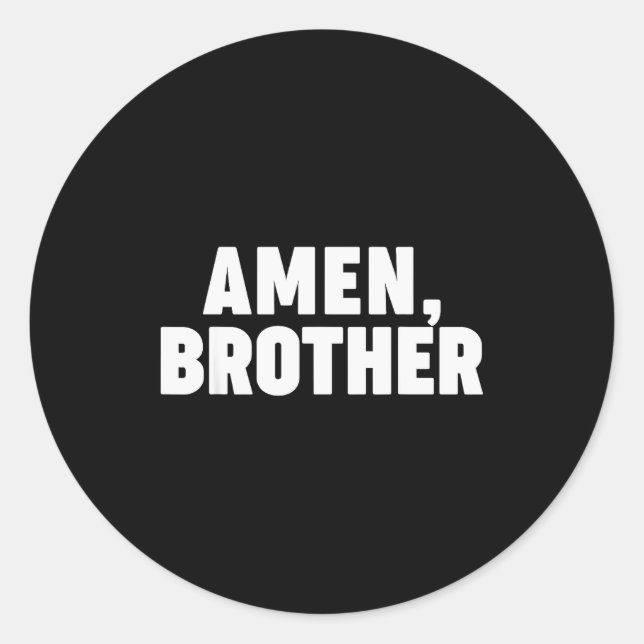 Amen Brother  Classic Round Sticker (Front)
