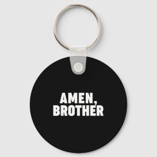 Amen Brother  Key Ring