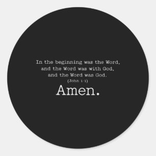 Amen In The Beginning Was The Word And The Word Wa Classic Round Sticker
