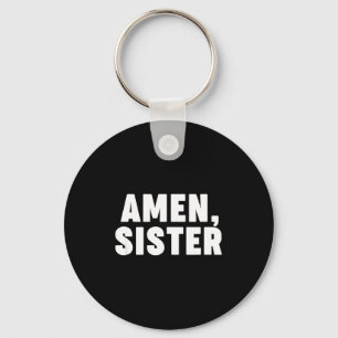 Amen Sister  Key Ring