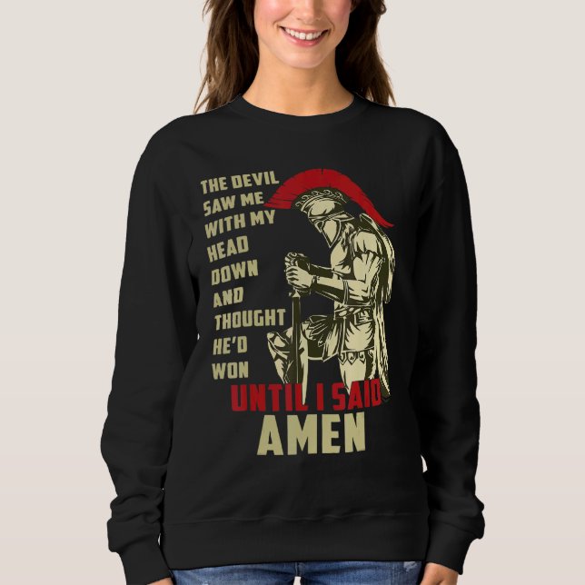 Amen Spartan Warrior Until I Said Amen Christian Sweatshirt (Front)
