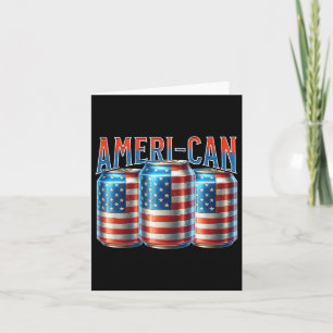 Ameri-can Funny Beer Can Flag Patriotic 4th Of Jul Card