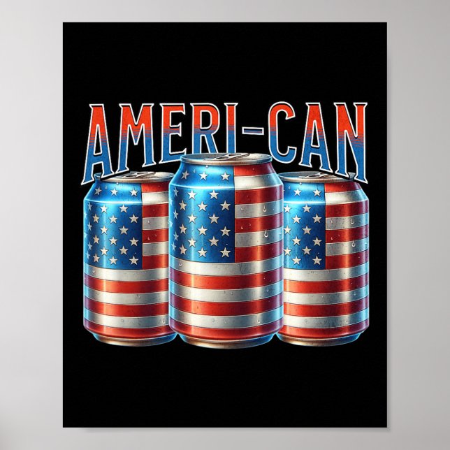 Ameri-can Funny Beer Can Flag Patriotic 4th Of Jul Poster (Front)