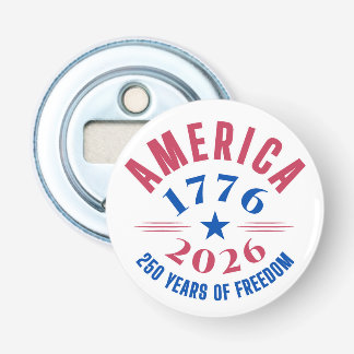 AMERICA 1776 2026 250 years freedom anniversary Bottle Opener