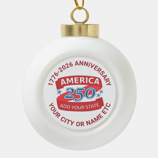 America 250 Add State Custom 250th Anniversary Ceramic Ball Christmas Ornament (Front)