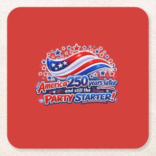 America 250 Years Later Still the Party Starter Sh Square Paper Coaster