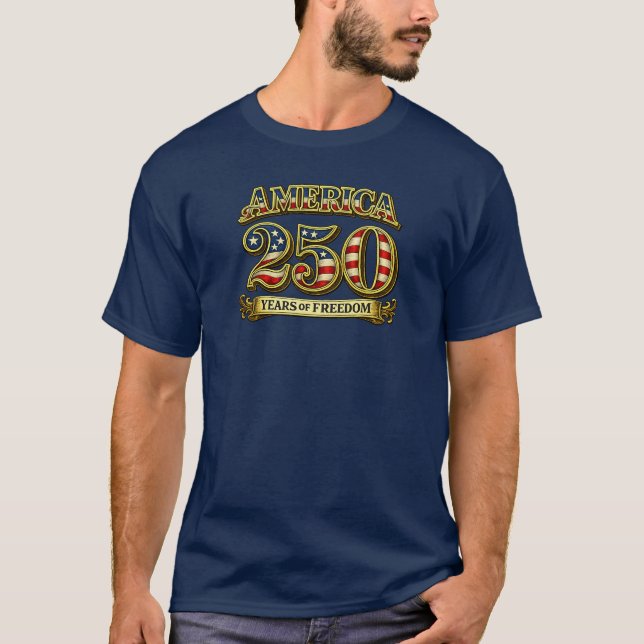 AMERICA 250 YEARS OF FREEDOM T-Shirt (Front)