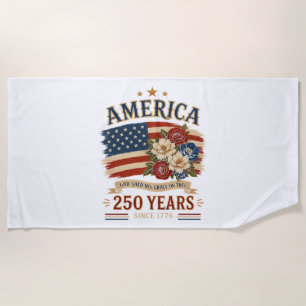 America 250 Years Since 1776 Patriotic Floral Flag Beach Towel
