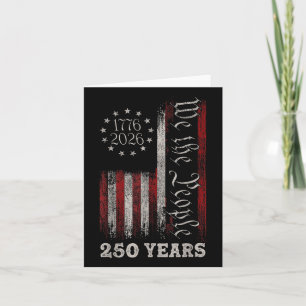 America 250th Birthday Us Flag 250 Years We The Pe Card
