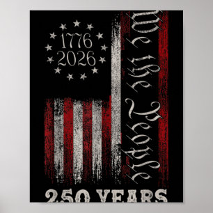 America 250th Birthday Us Flag 250 Years We The Pe Poster